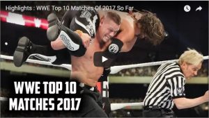 WWE Top 10 fights of 2017 So Far