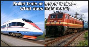 India need Bullet Train OR need better Rail Infrastructure