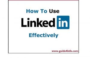 Learn How to Use LinkedIn Effectively at www.guide4info.com Guidelines for Everyone