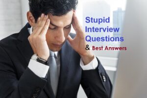 Stupid interview questions